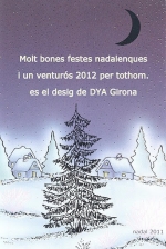 DYA: 
Dimarts 20-12-11. Els millors desitjos de DYA Girona per aquestes dates (Nadal 2011).<br /><br /><br />




















